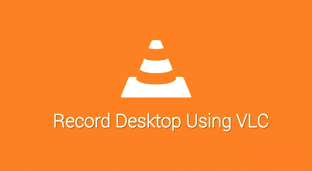 Record Desktop via VLC